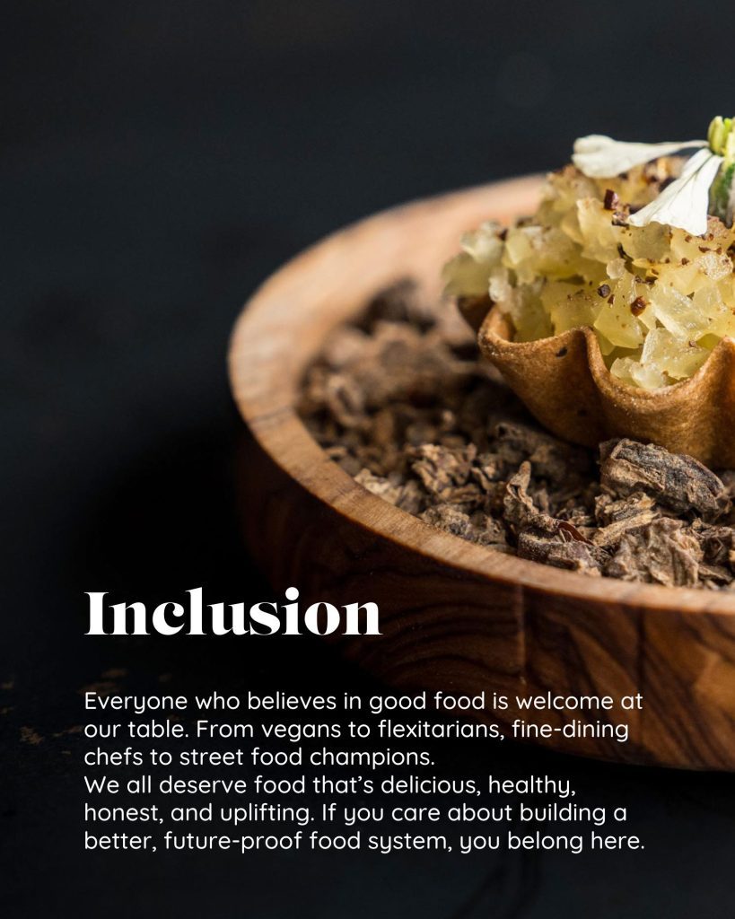 Our value Inclusion: everyone who believes in good food is welcome at our table